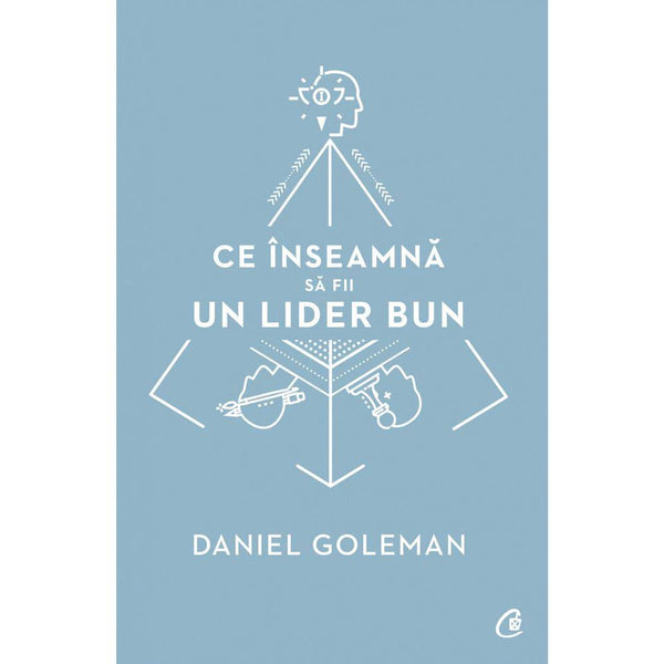 Ce inseamna sa fii un lider bun - Daniel Goleman - Delumani - Magazin Romanesc 