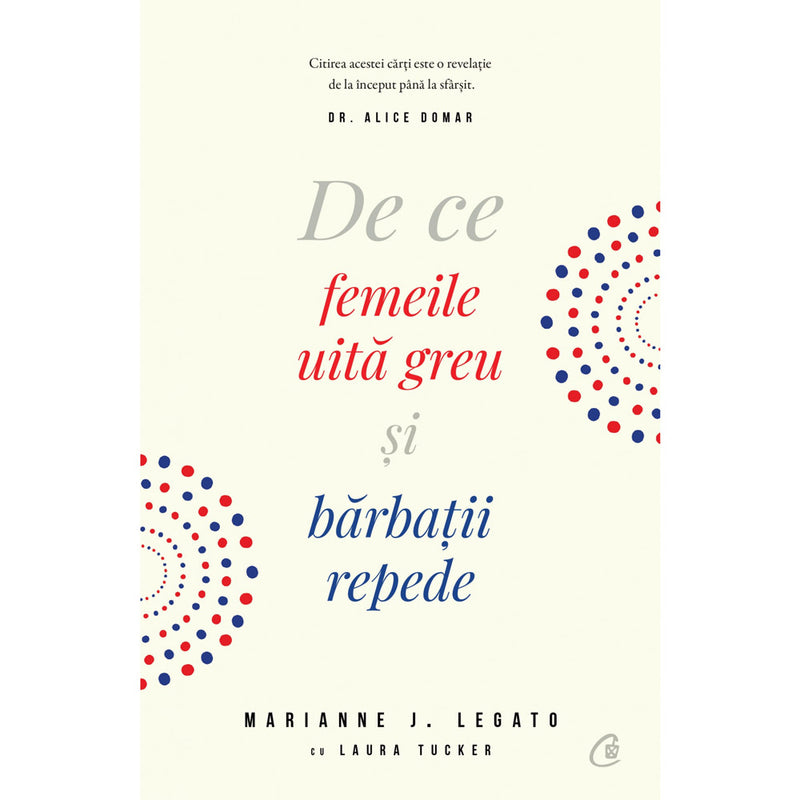 De ce femeile uita greu si barbatii repede - Marianne Legato , Laura Tucker